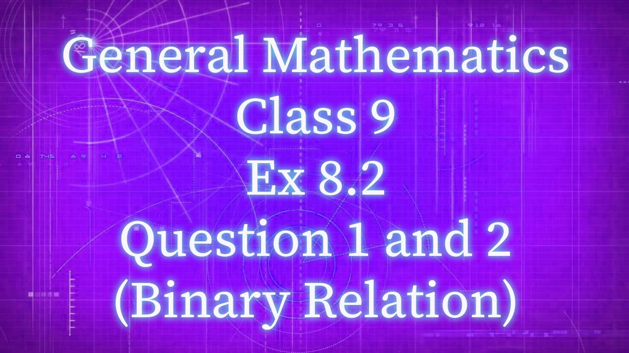 Class 9th General Mathematics Ex 8.2 Question 1 and 2 (Binary Relations)