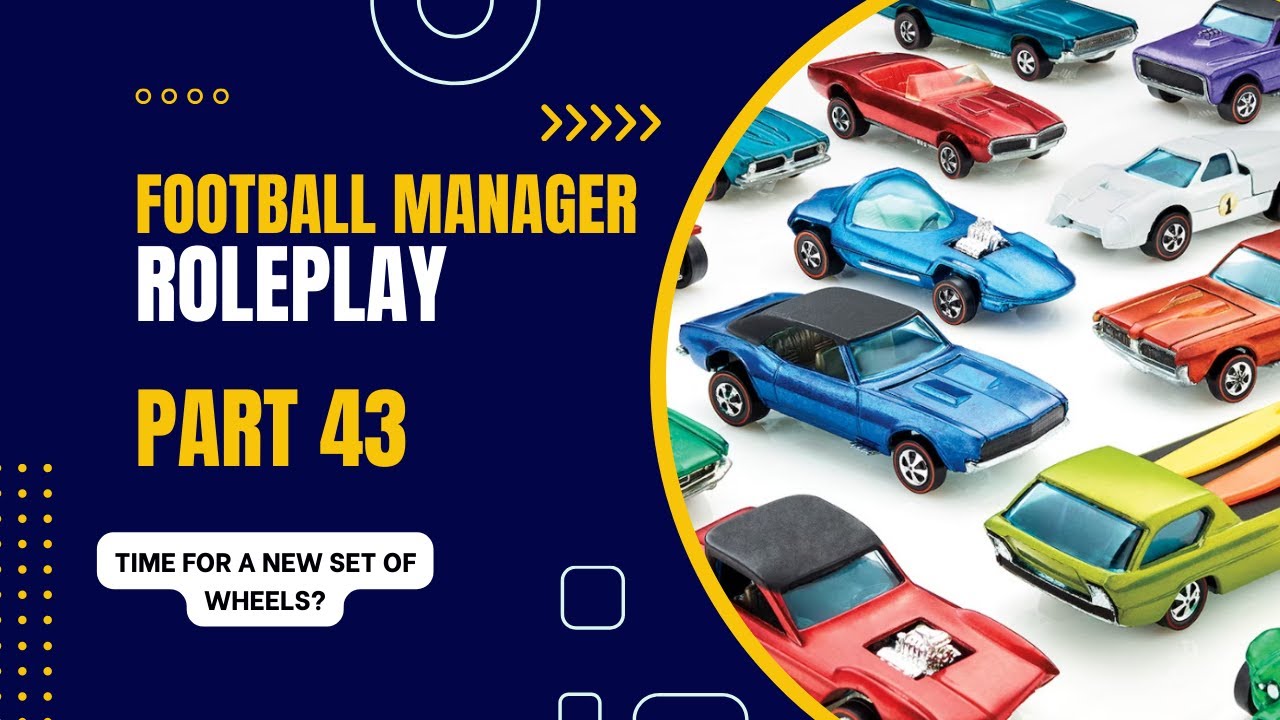 Football Manager Roleplay:  Part 43 - Drive My Car