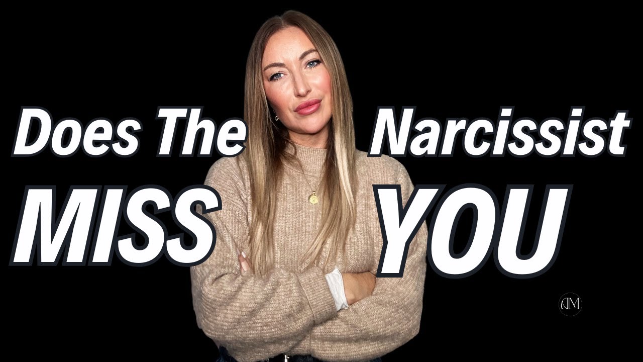 Does The Narcissist Even Miss You