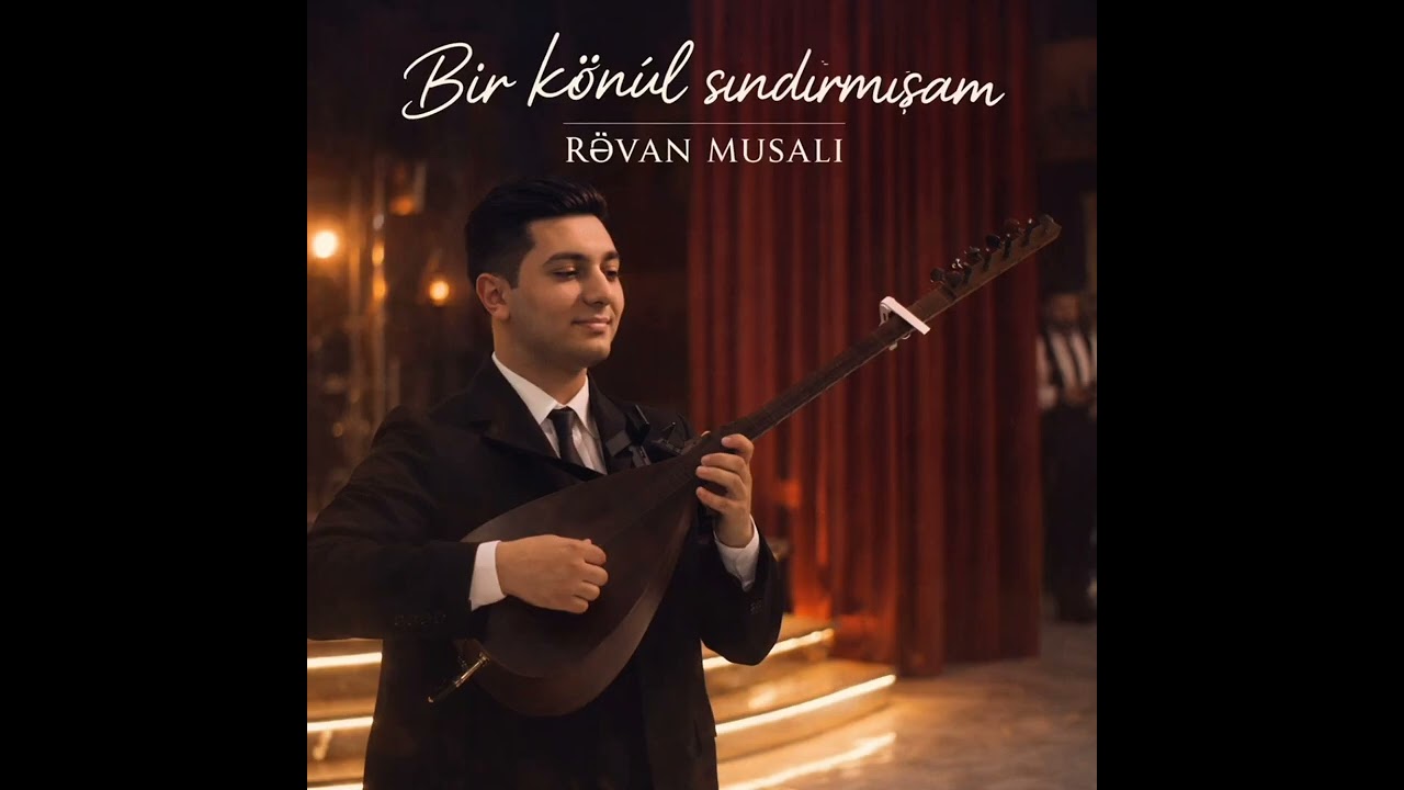 Bir könül sındırmışam - Rəvan Musalı