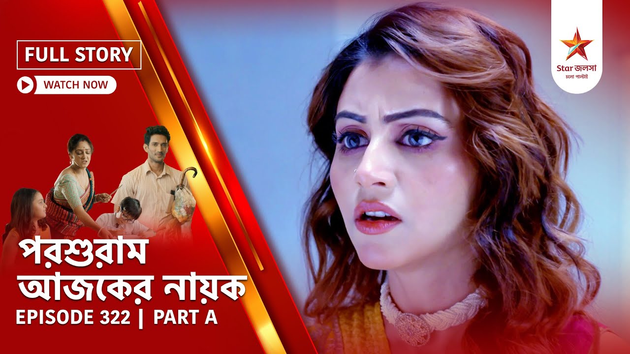 Full Story | Parashuram Ajker Nayok | Episode 322 | Part A