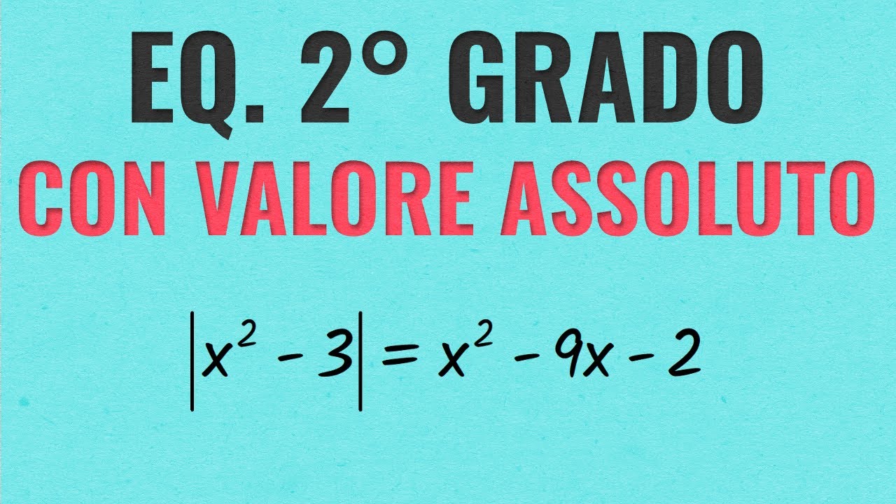 Equazioni con Valore Assoluto - 2° Grado