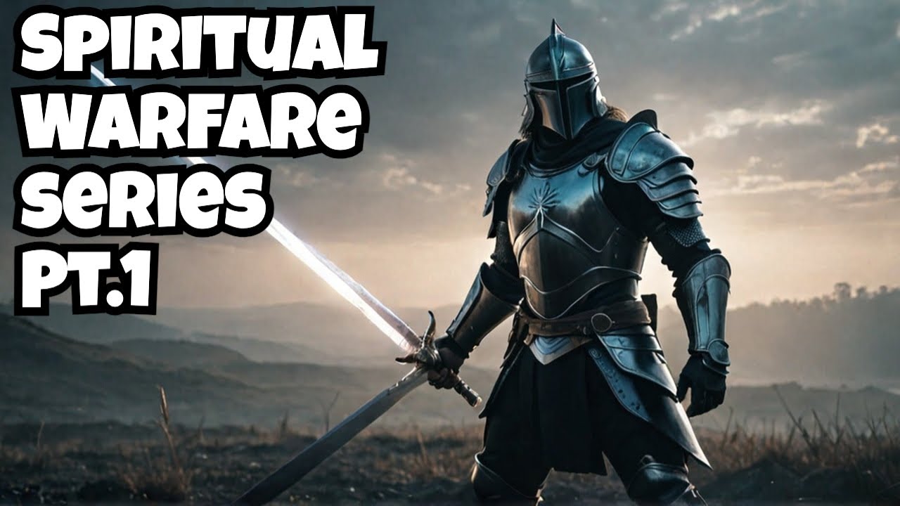 Spiritual Warfare Series Pt.1