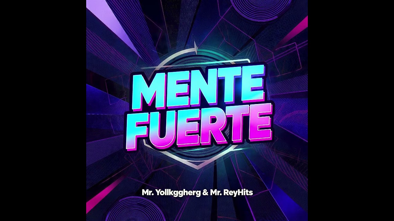 Mente Fuerte | Mr. Yollkggher & Mr. ReyHits | Oficial Music