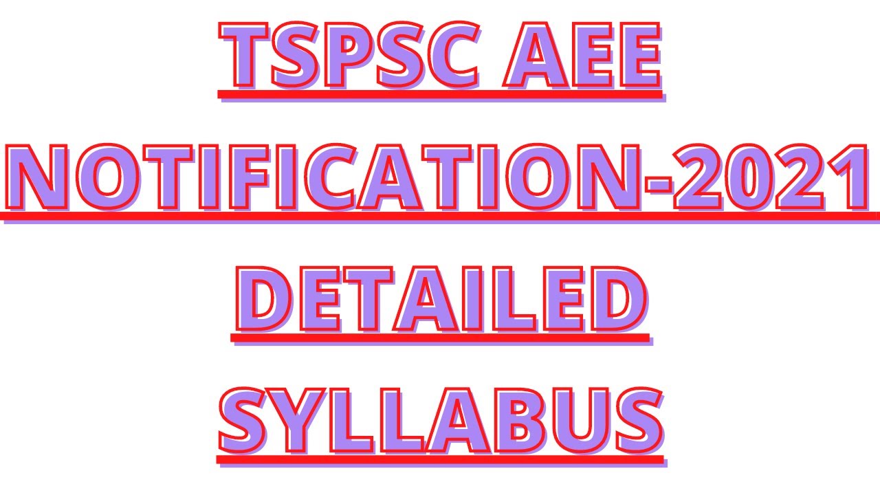 TSPSC AEE NOTIFICATION-2021 UPDATE & DETAILED SYLLABUS