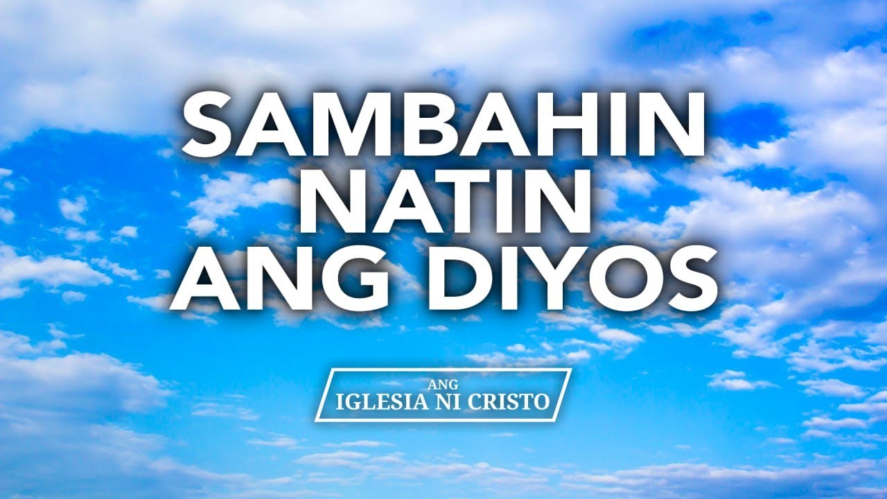 Sambahin Natin Ang Diyos | Ang Iglesia Ni Cristo