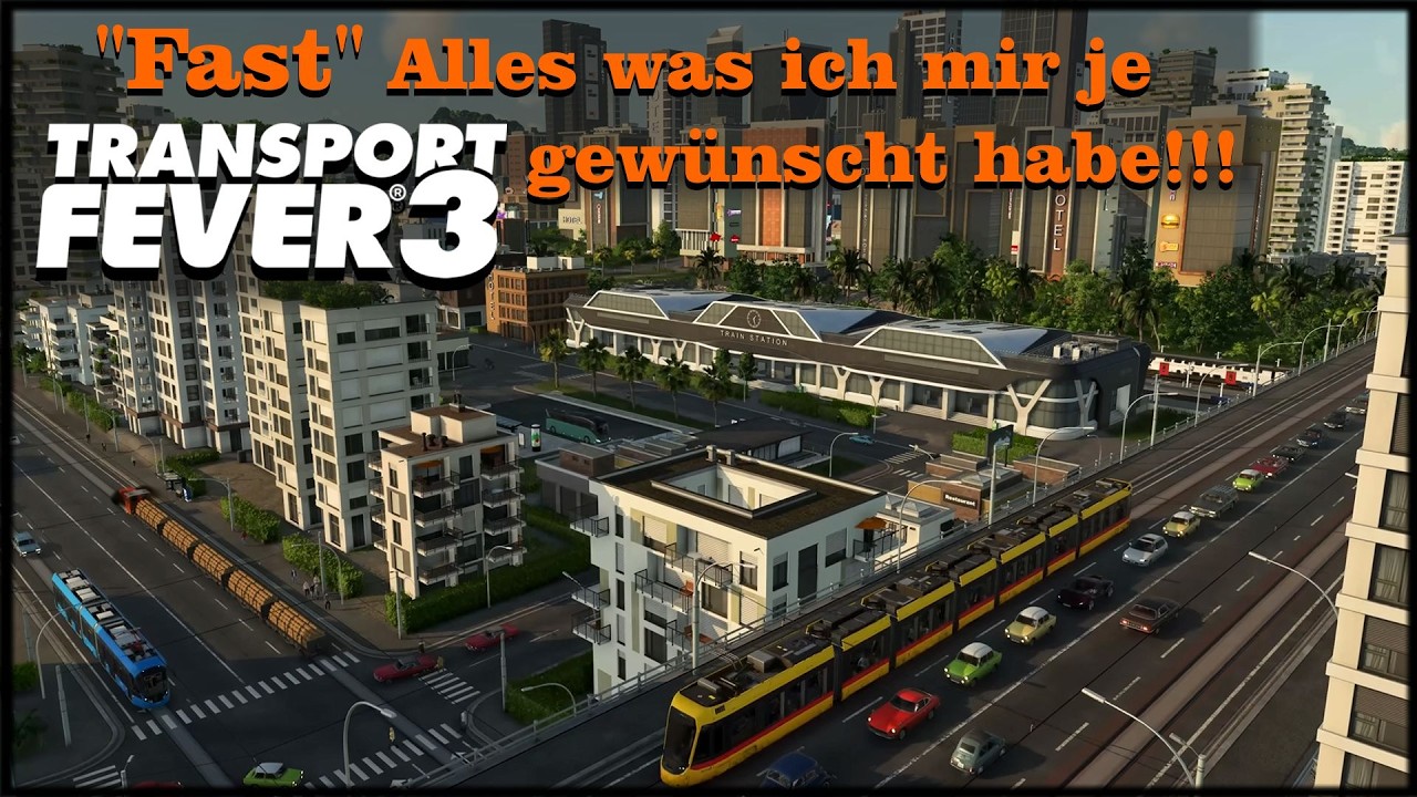 Transport Fever 3 | Das Spiel meiner Träume?
