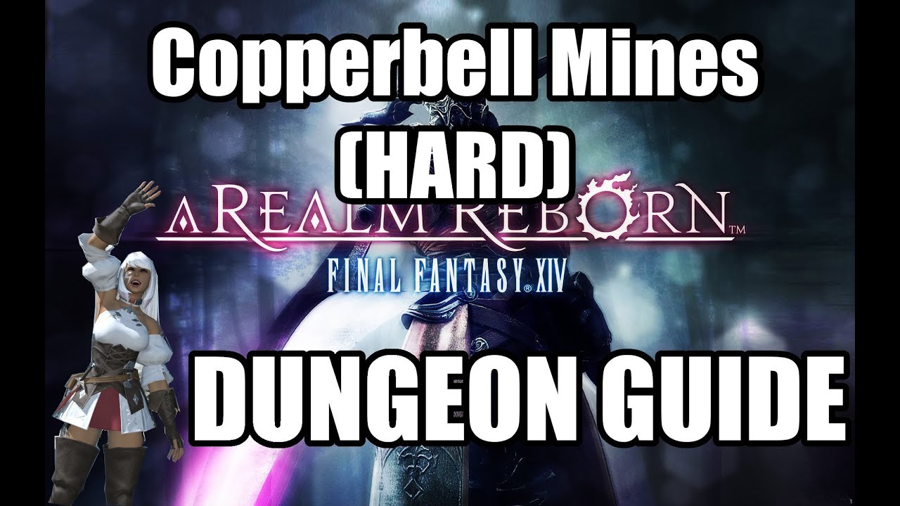 Final Fantasy XIV: A Realm Reborn - Copperbell Mines (HARD) Dungeon Guide
