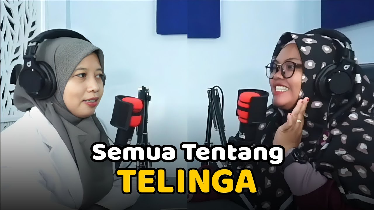 Semua Tentang Telinga #part1  ( Bersama - dr. Aliyah Hidayati, Sp. THT-KL )