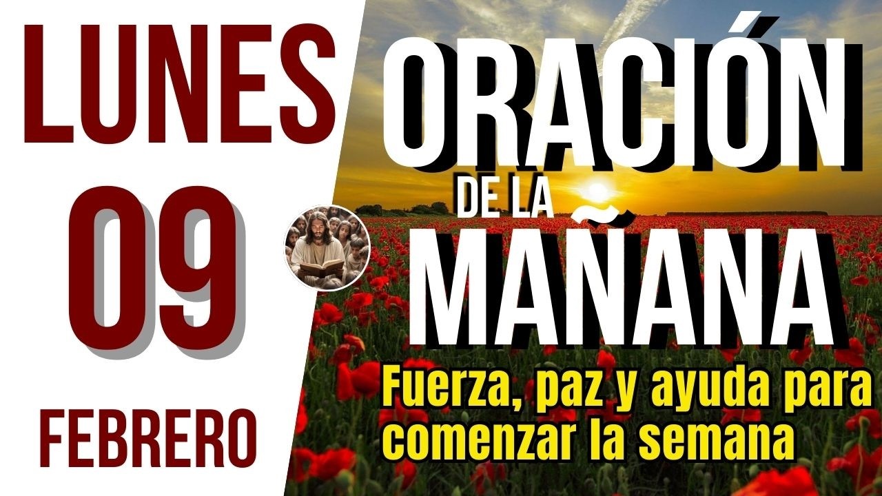 ORACION DE LA MAÑANA DE HOY LUNES 09 DE FEBRERO DEL 2026 | Es Tiempo De Orar