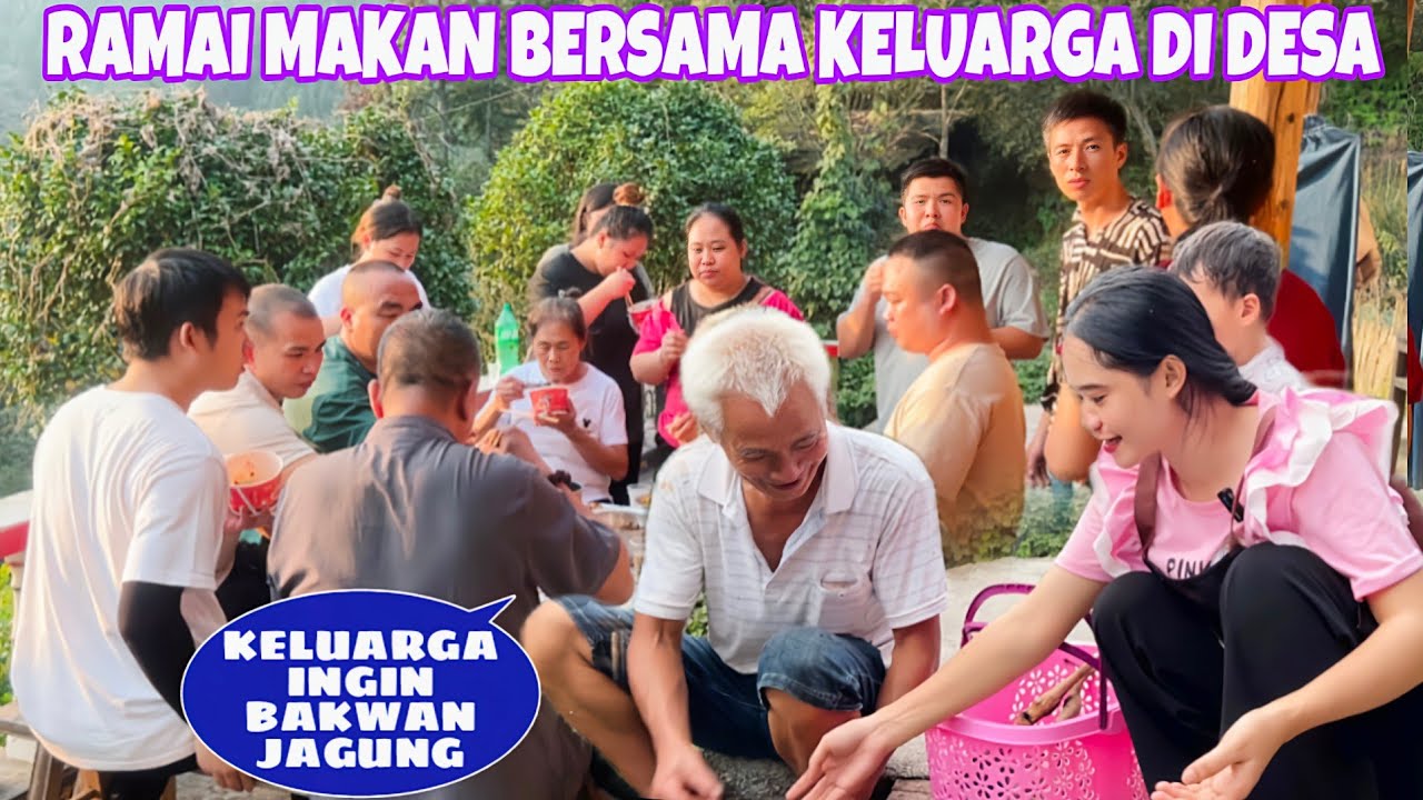 GEGE DAN KELUARGA DARI GUANGDONG DATANG KE DESA TERPENCIL, TERNYATA BAKWAN JAGUNG NGANGENIN KELUARGA