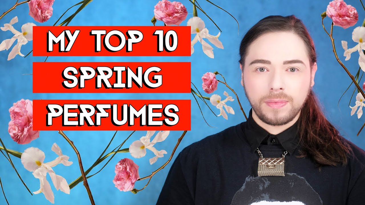 My Top 10 Spring Perfumes - Fragrance Mix to enhance the FUN in Spring