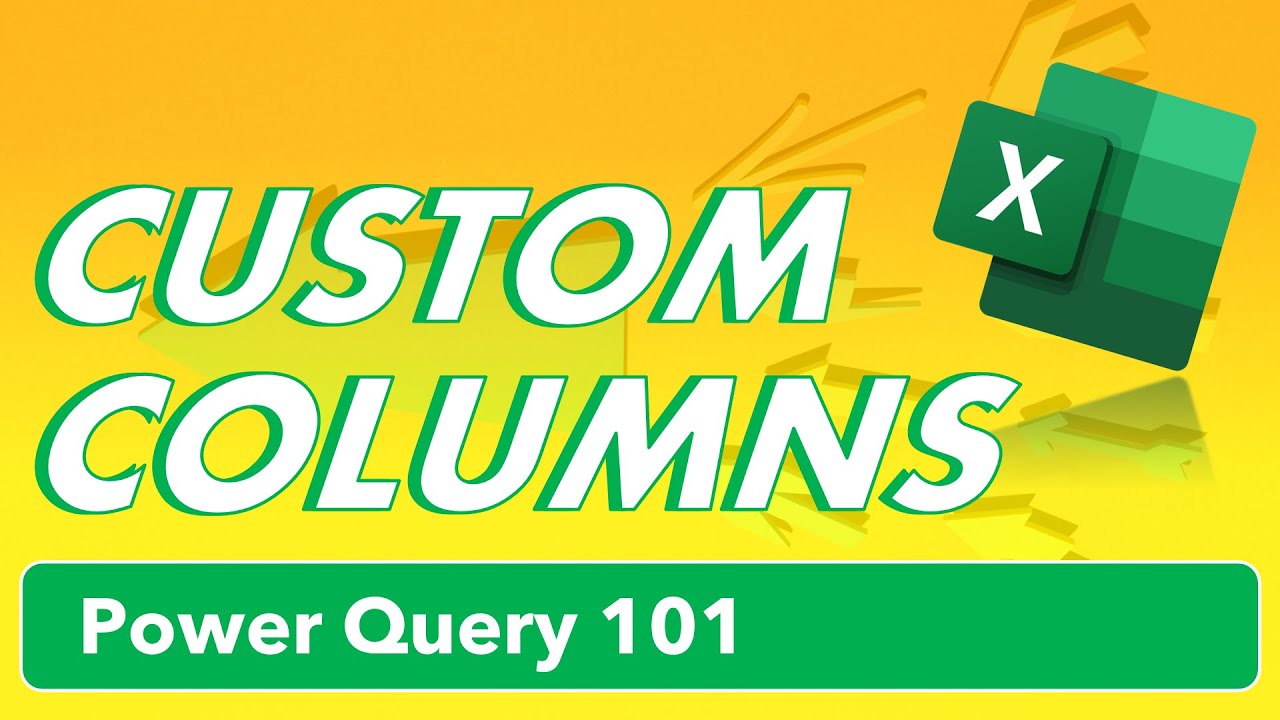 Custom Columns & If Statements | Power Query 101 | Excel Tips & Tricks