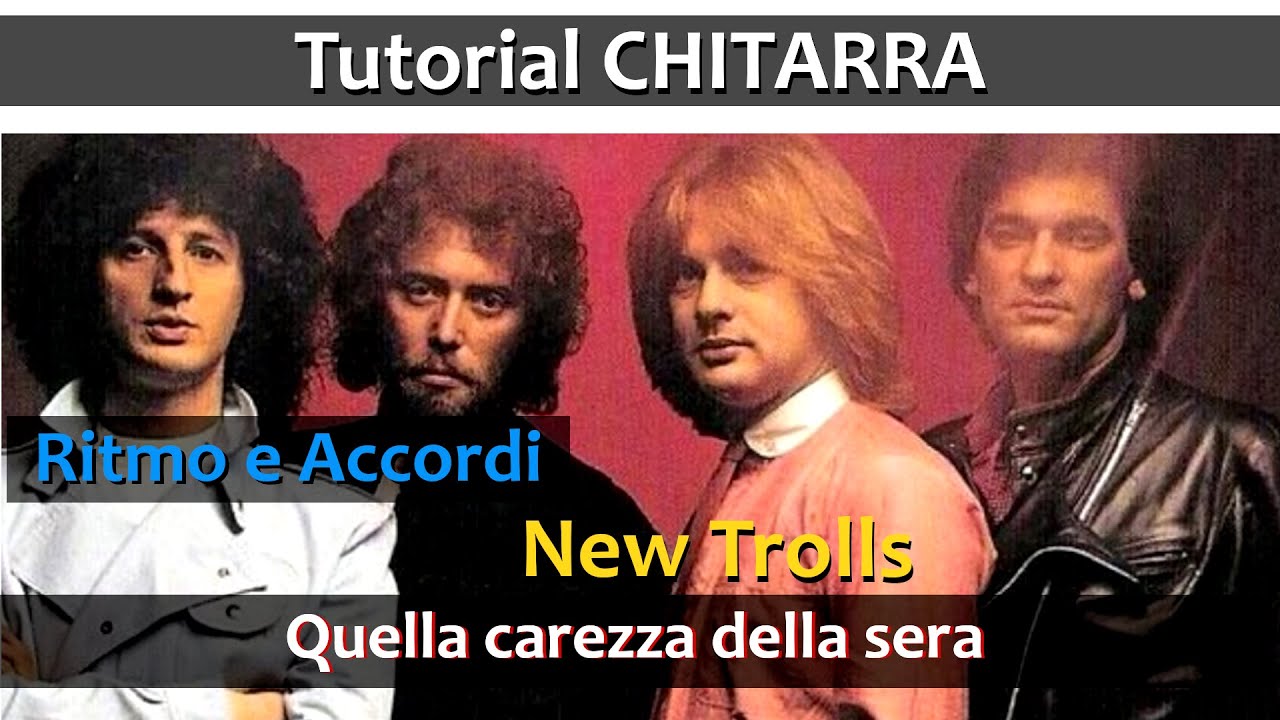 Quella carezza della sera - New Trolls Accordi e Ritmo