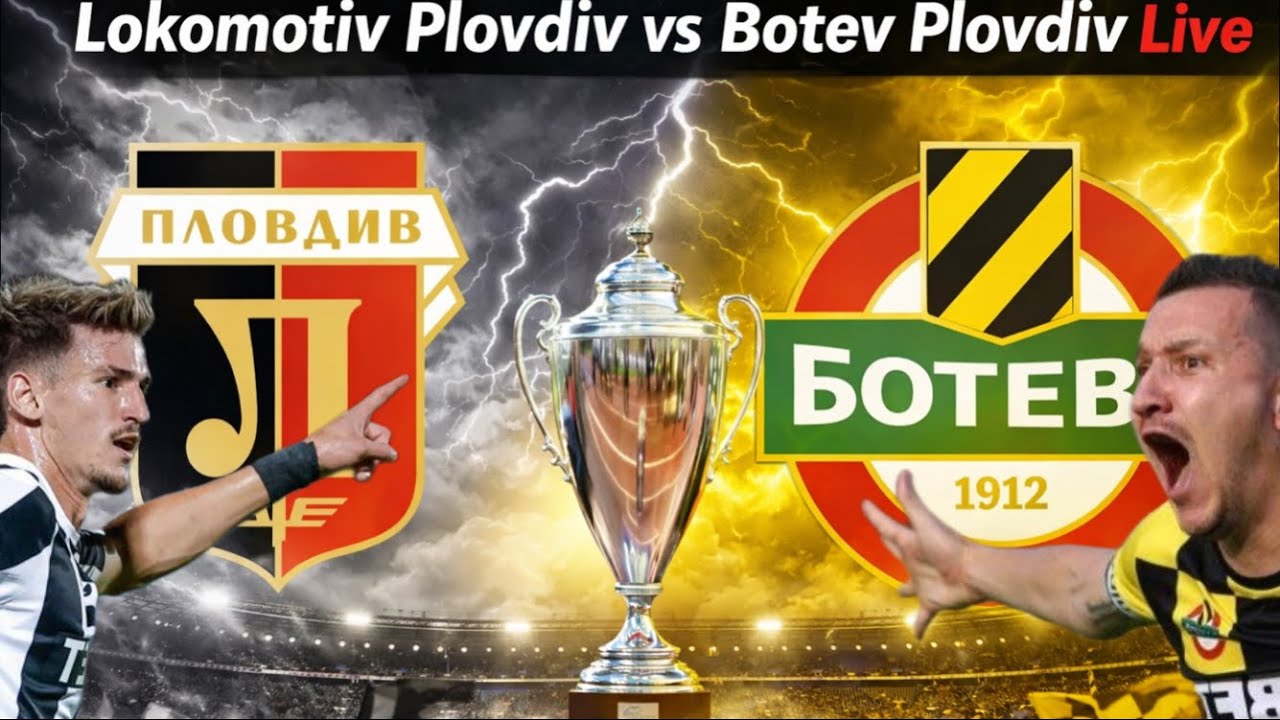 Lokomotiv Plovdiv vs Botev Plovdiv Live | Пловдив решава полуфиналиста! ⚔️🏆