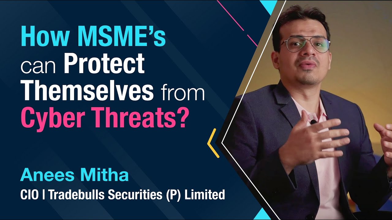 How MSMEs can protect themselves from cyber threats | Tradebulls Securities | CIO Anees Mitha