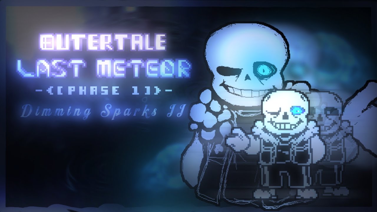 Outertale: Last Meteor [Phase 1] - Dimming Sparks II