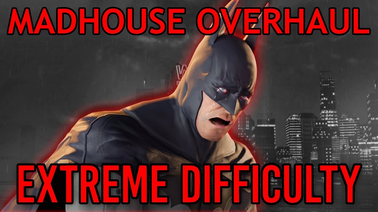 Can I Beat the Arkham Asylum Madhouse Overhaul?