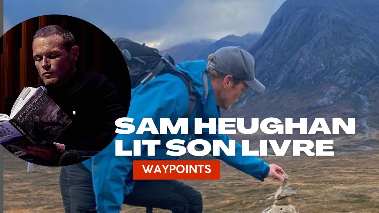 SAM HEUGHAN lit un passage de son livre Waypoints