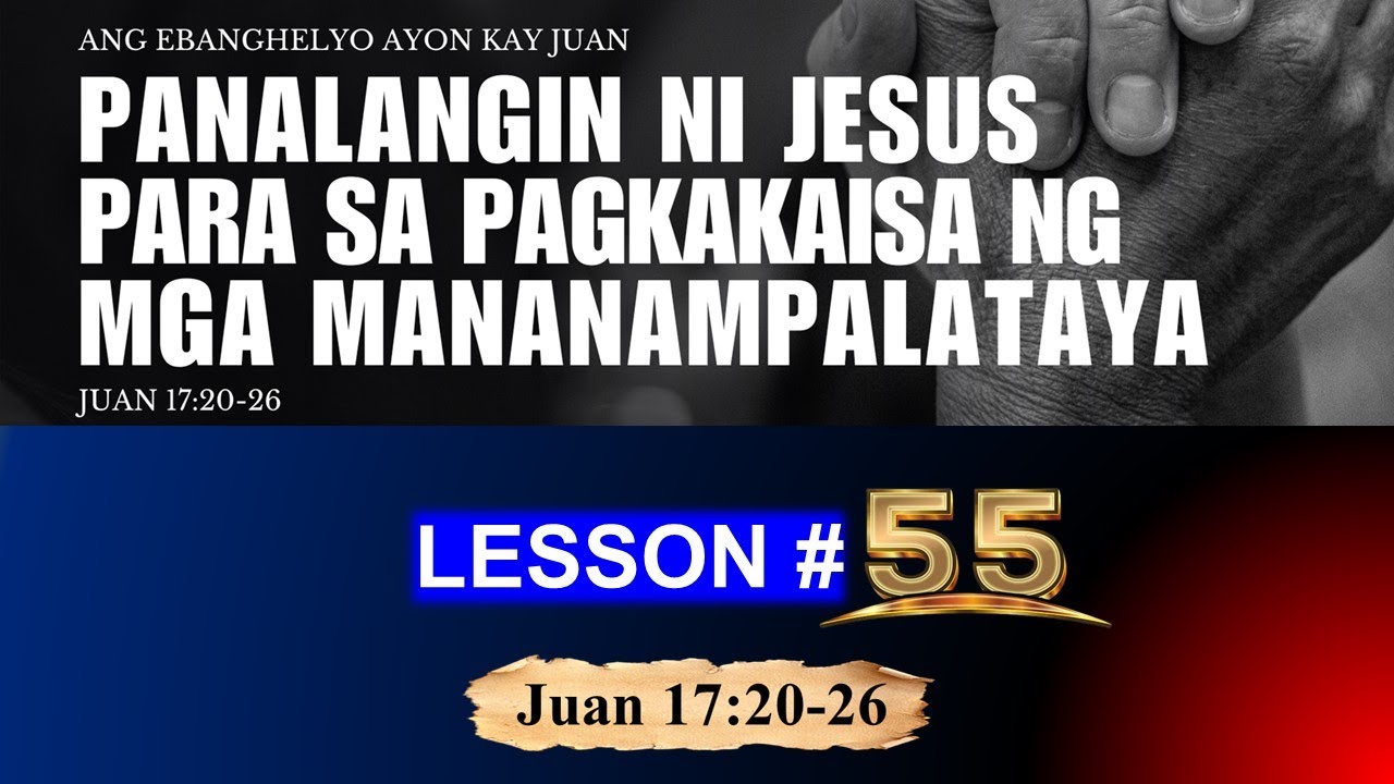 Panalangin ni Jesus Para sa PAGKAKAISA ng mga Mananampalataya - Juan 17:20-26