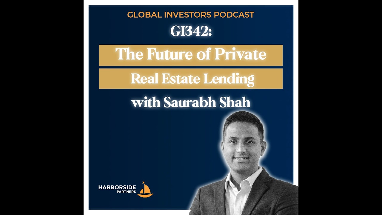 GI342: The Future of Private Real Estate Lending with Saurabh Shah