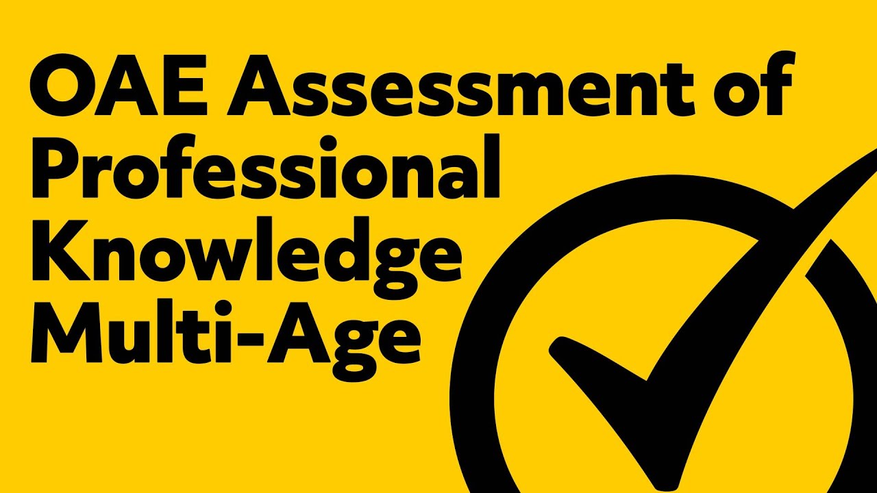 OAE Assessment of Professional Knowledge: Multi-Age (PK-12) EXAM QUESTIONS