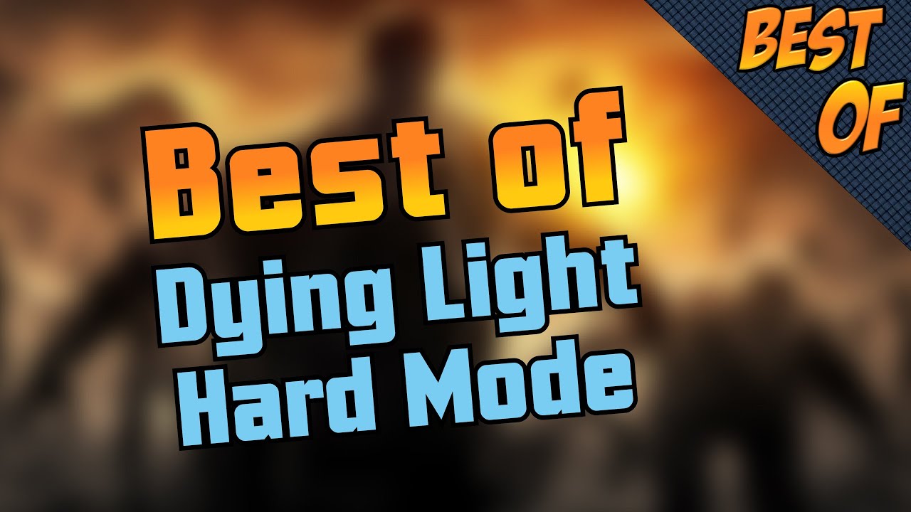 Best of Dying Light Hard Mode - KeysJore