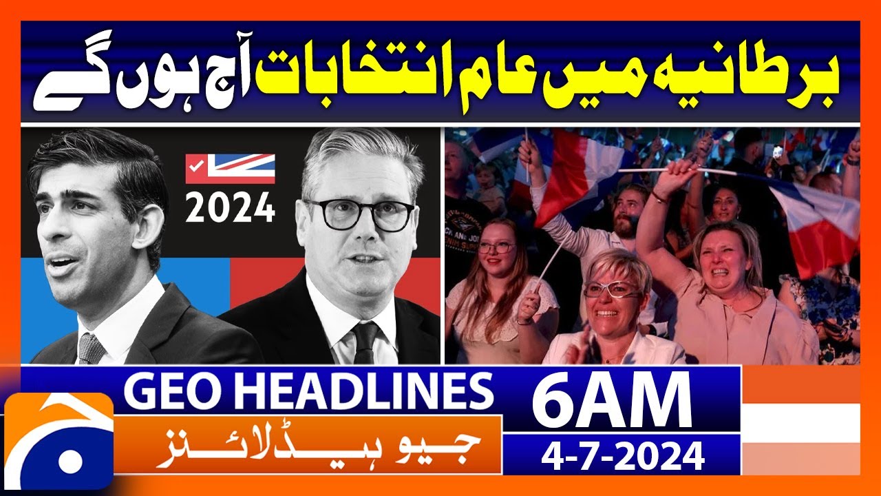 General Election in UK will be held today | Geo News at 6 AM Headlines | 4th July 2024 #headline