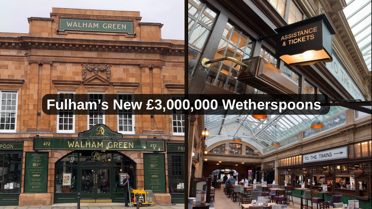 Walham Green | Fulham’s New £3,000,000 Wetherspoons