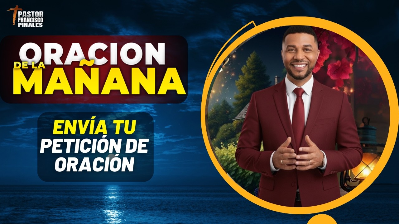 🔴Oración de la mañana Francisco Pinales miércoles 11 de febrero de 2026