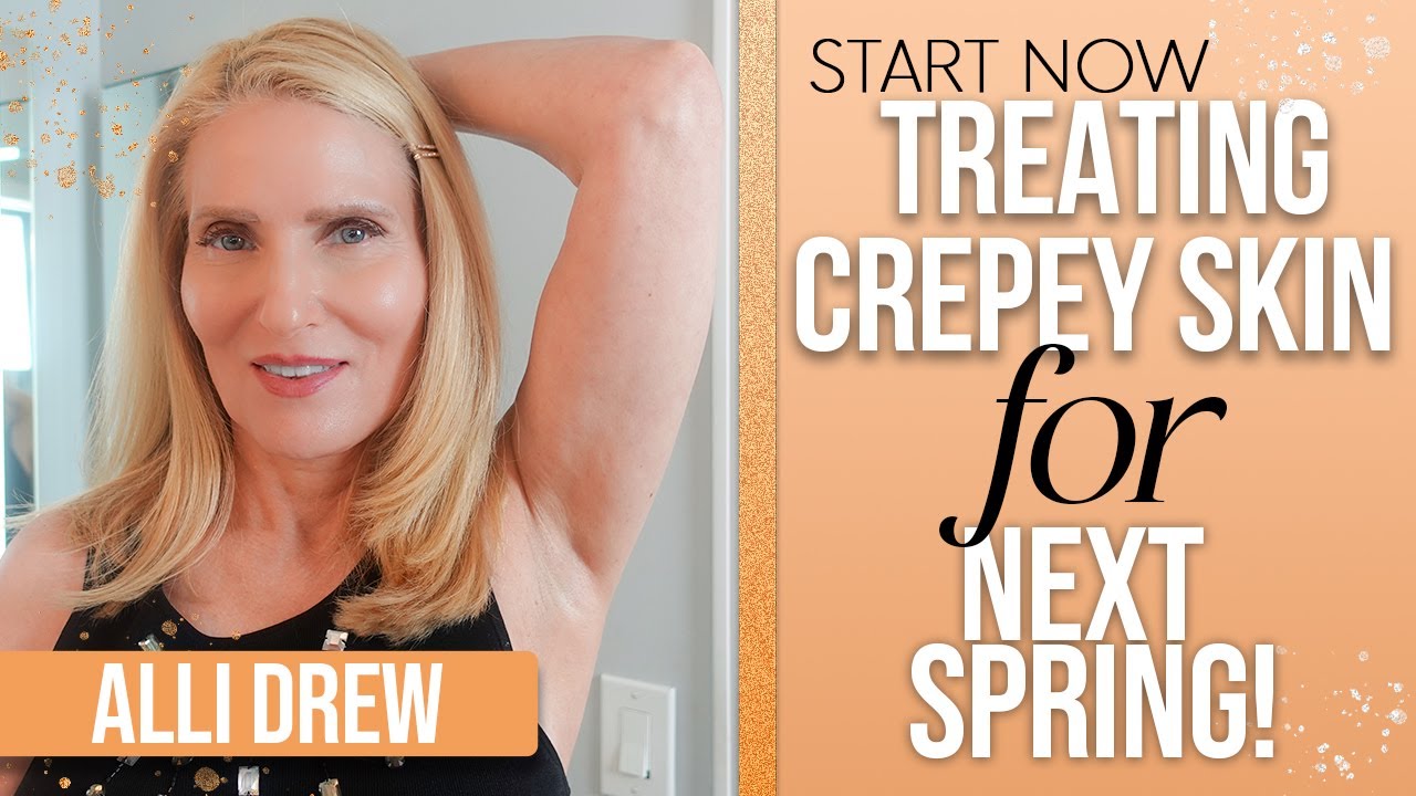Crepey Skin Treatments for Your ARMS, by Alli Drew