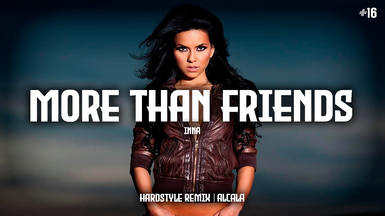 More Than Friends - INNA (Hardstyle Remix) | Alcala