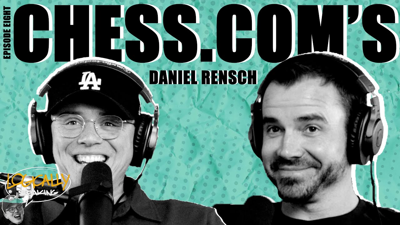 Chess.com's Danny Rensch On How Chess Took Over The Internet | Logically Speaking Ep. 8