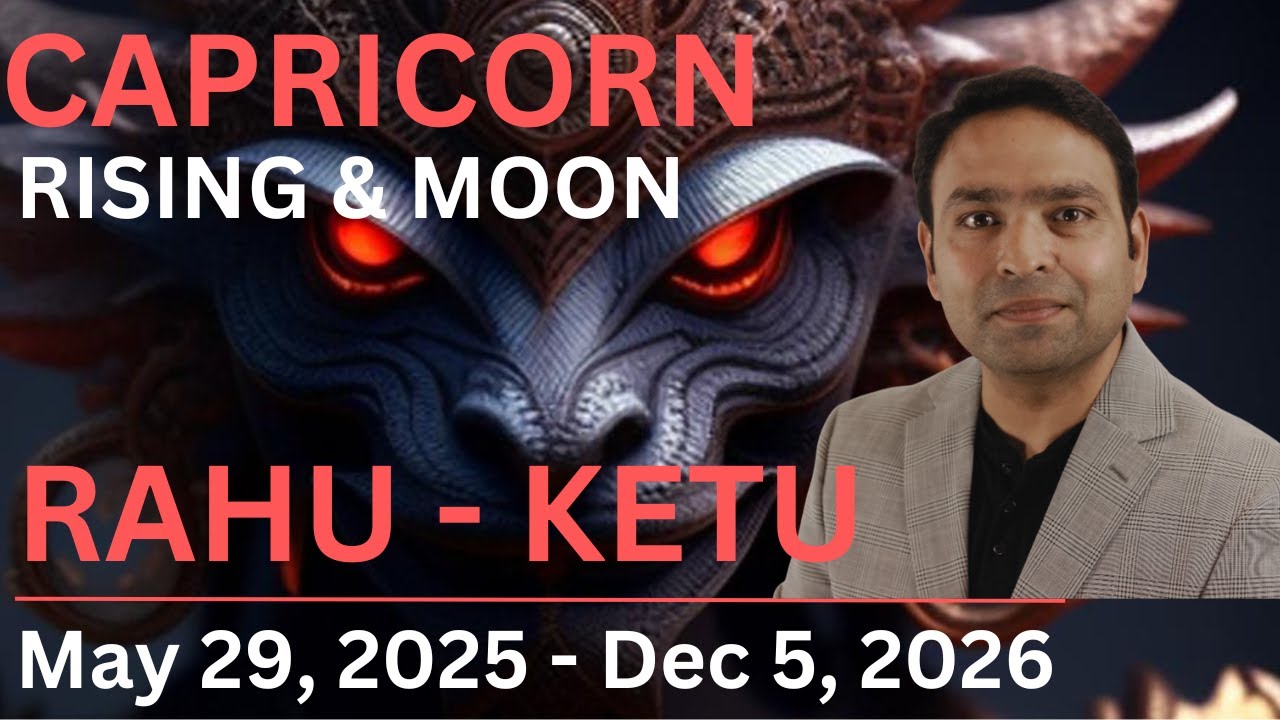 What does Rahu - Ketu transit mean for Capricorn Rising & Moon