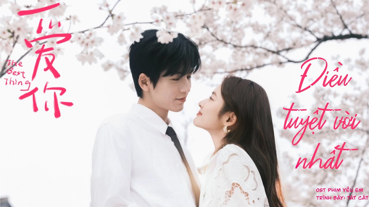 Fmv Vietsub | Điều Tuyệt Vời Nhất | Tát Cát | OST Phim Yêu Em | Trương Lăng Hách - Từ Nhược Hàm