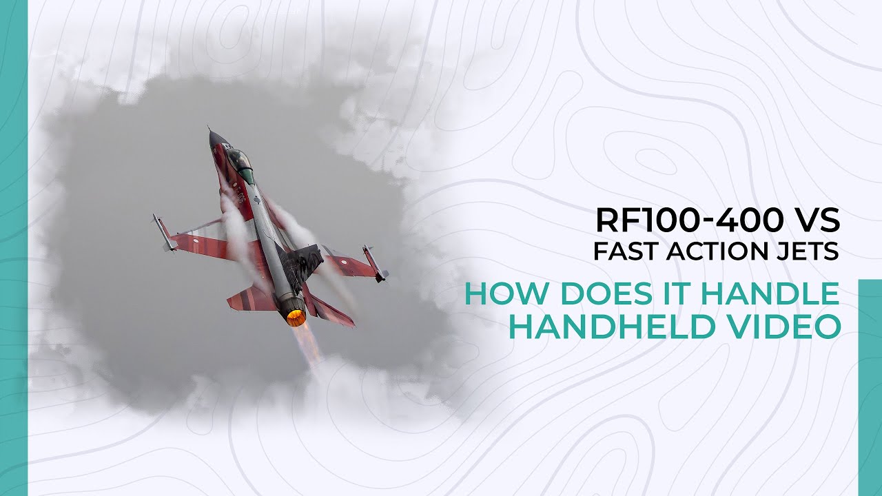 RF 100 - 400 Vs Fast Action Jets - How  Does It Handle Handheld Video?
