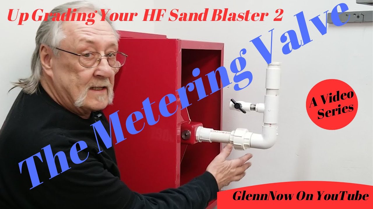 Up Grading Your HF Sand Blaster 2, The Metering Valve