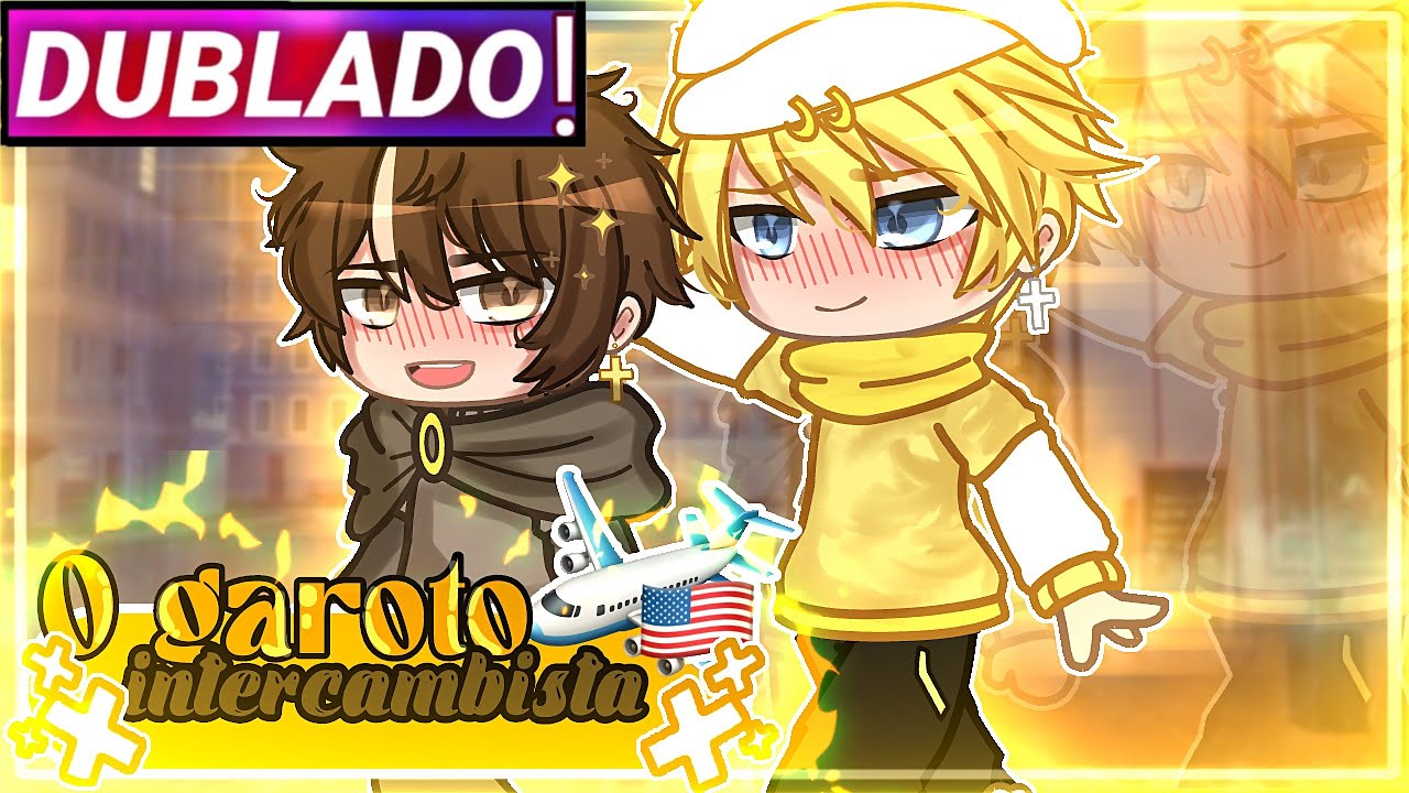 || O Garoto Intercambista || Mini-Filme Yaoi/Bl Gacha Club [Dublado]