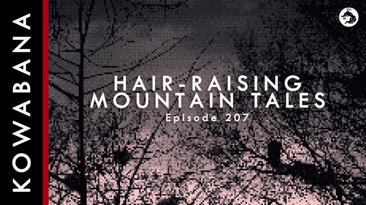 Kowabana: 'True' Japanese scary stories - Hair-raising Mountain Tales