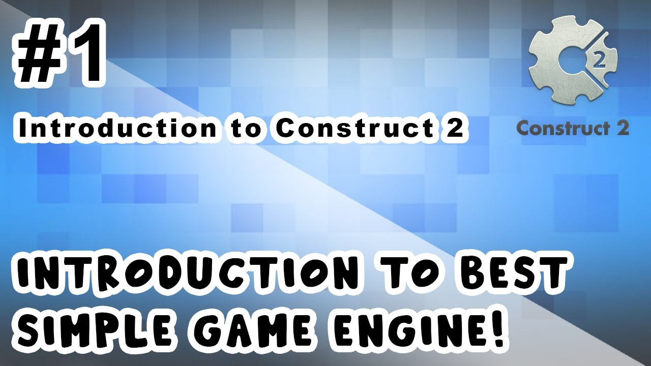 Introduction to Best simple Game Engine | Introduction to Construct 2 | Tutorial | #1