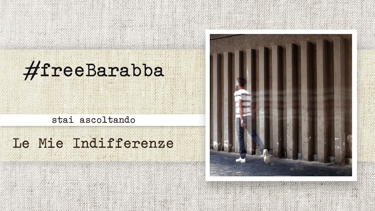 #freeBarabba - Le Mie Indifferenze