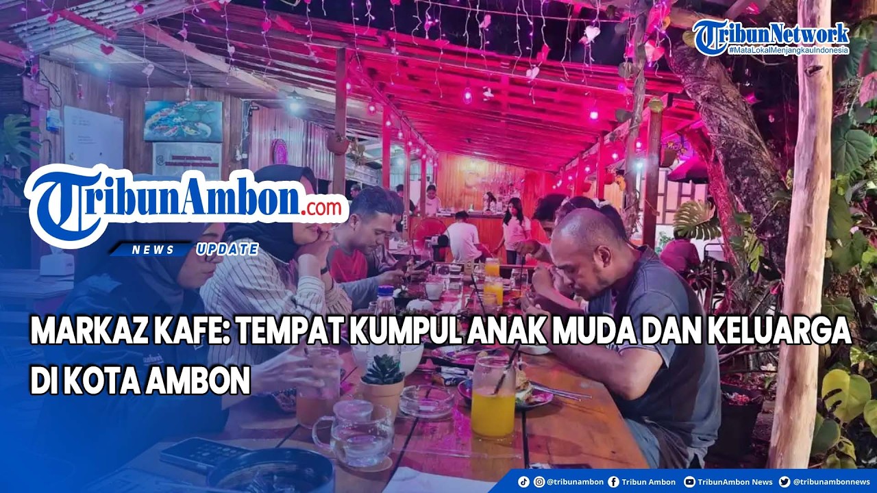 Markaz Kafe Tempat Kumpul Anak Muda dan Keluarga di Kota Ambon