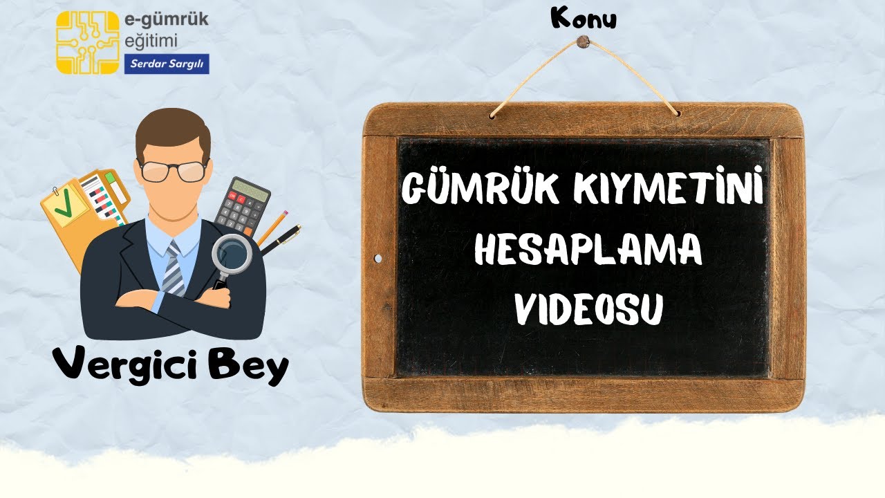 Serdar Sargılı ile Gümrük Kıymeti Hesaplamalar Dersi