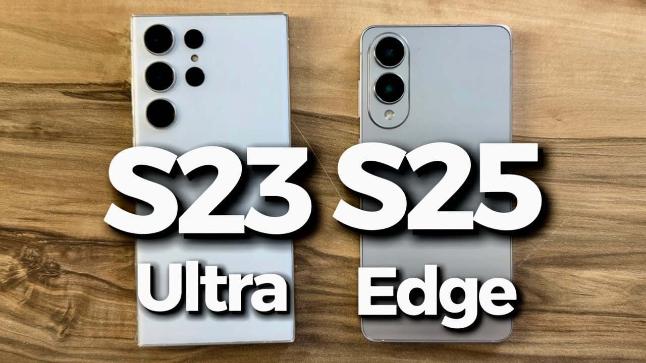Samsung Galaxy S23 Ultra vs Samsung Galaxy S25 Edge