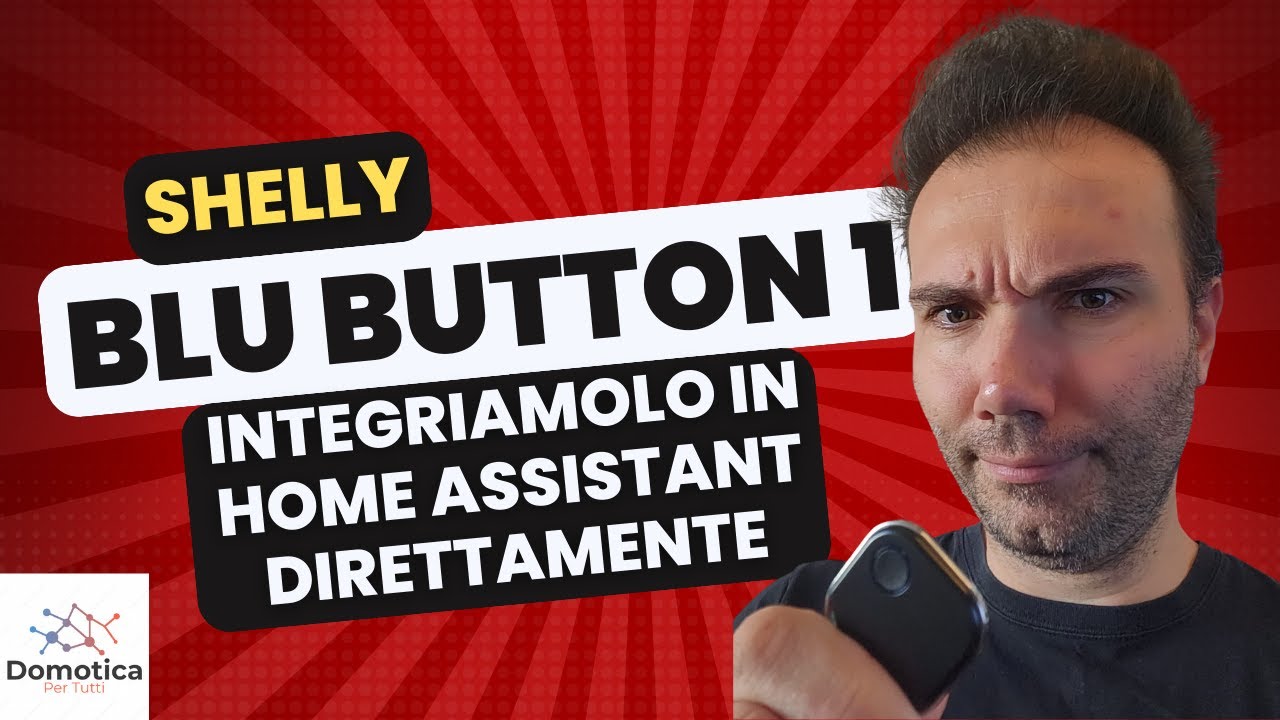 Shelly BLU Button 1: Integriamolo in home assistant, gestiamo al meglio la copertura proxy Bluetooth