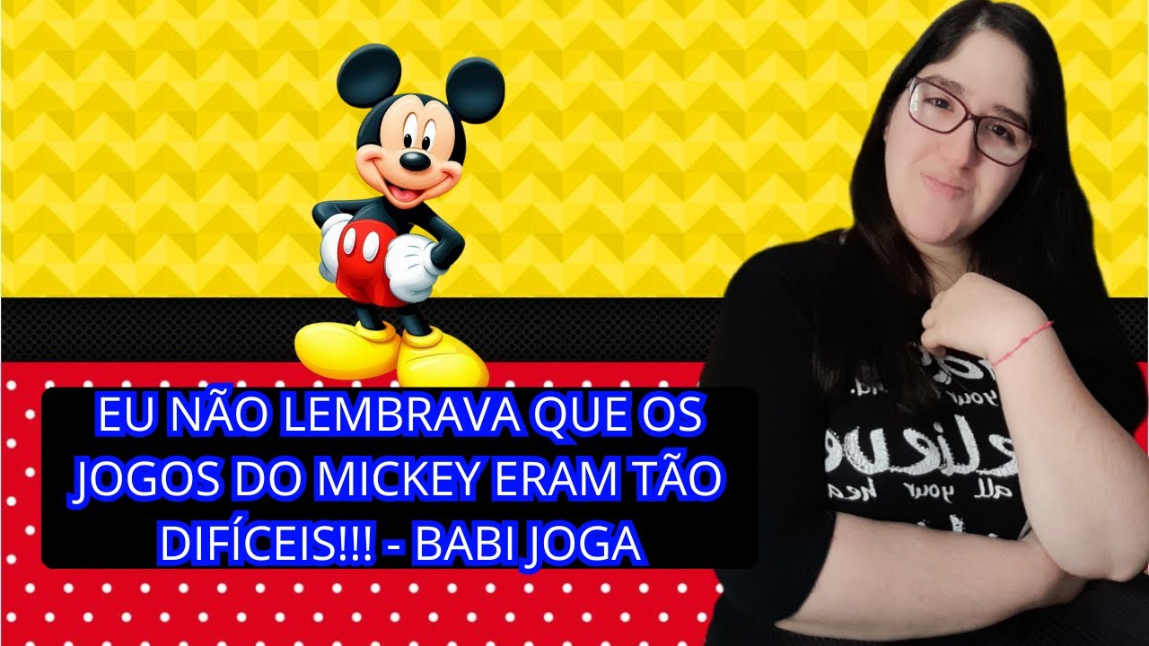 EU N&Atilde;O LEMBRAVA QUE OS JOGOS DO MICKEY ERAM T&Atilde;O DIF&Iacute;CEIS!!!🐭🎮- BABI JOGA