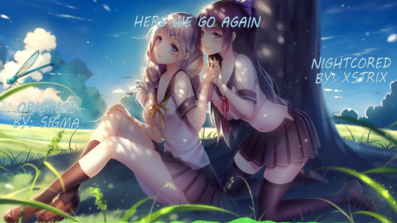 Sigma  - Here We Go Again - Nightcore