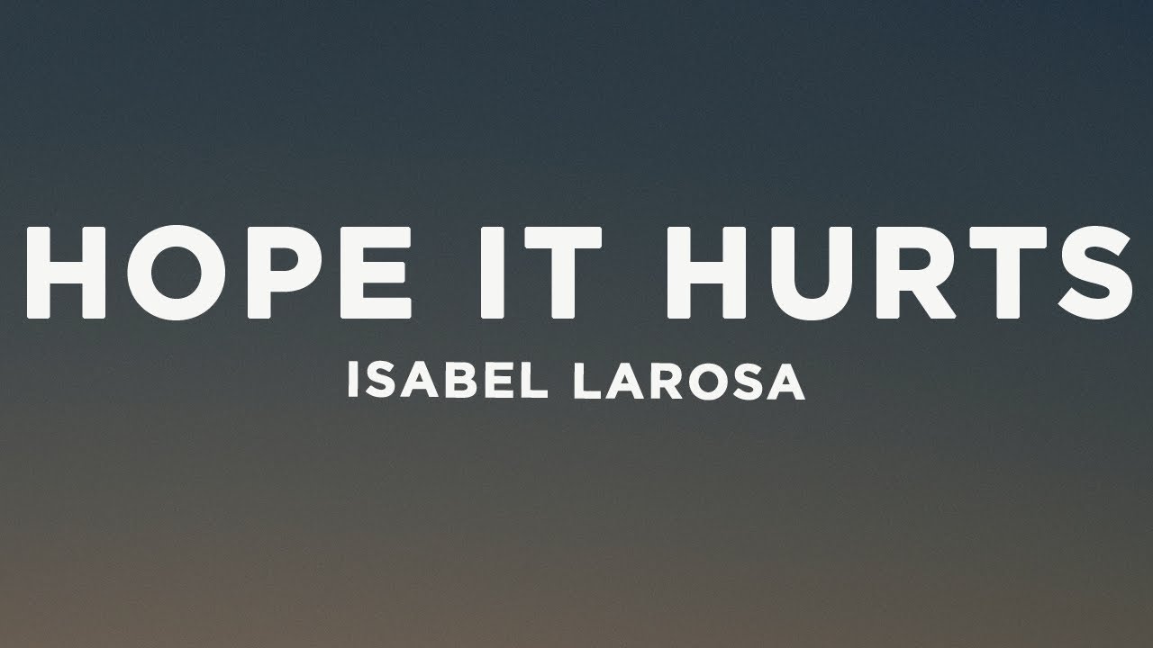 Isabel LaRosa - Hope It Hurts (Lyrics)
