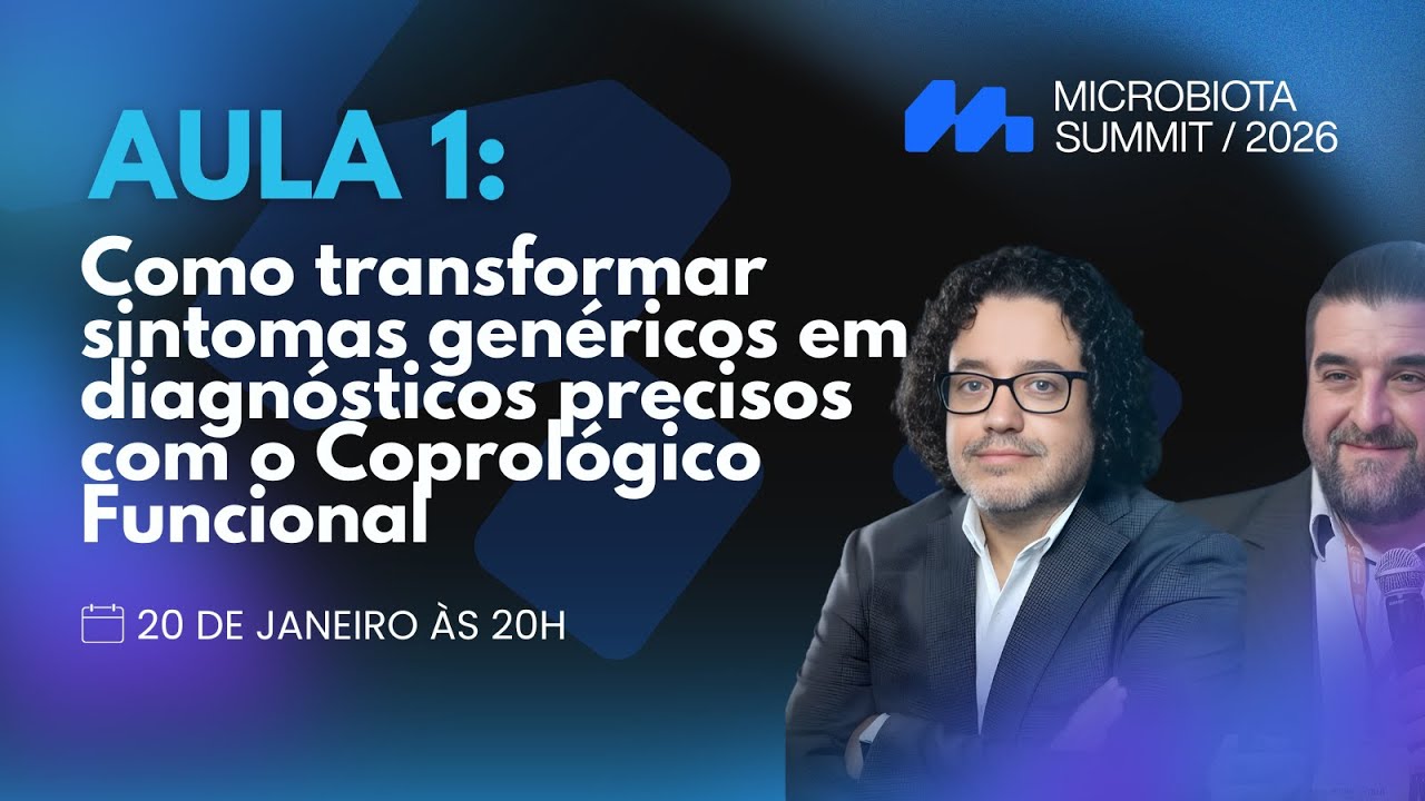 AULA 1: Como transformar sintomas genéricos em diagnósticos precisos com o Coprológico Funcional