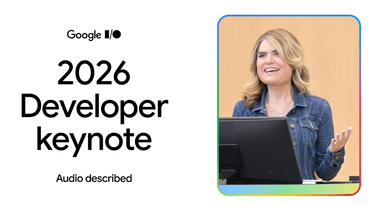 Developer Keynote (Google I/O '26) - Audio Described